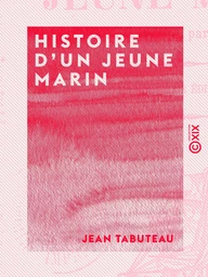 Histoire d'un jeune marin - Faite et vendue par lui-même