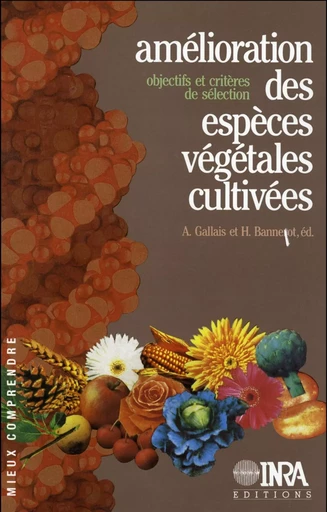 Amélioration des espèces végétales cultivées. Objectifs et critères de sélection - André Gallais, Hubert Bannerot - Quae