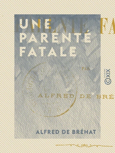 Une parenté fatale - Alfred de Bréhat - Collection XIX