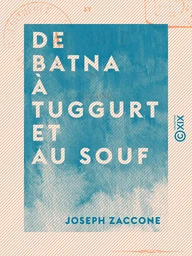 De Batna à Tuggurt et au Souf