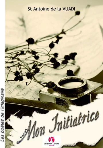 Mon initiatrice - St Antoine De La Vuadi - Editions La lettrine Culture