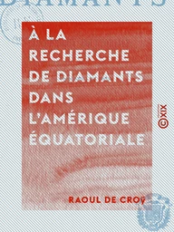 À la recherche de diamants dans l'Amérique équatoriale