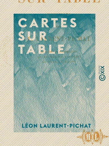 Cartes sur table - Nouvelles - Léon Laurent-Pichat - Collection XIX