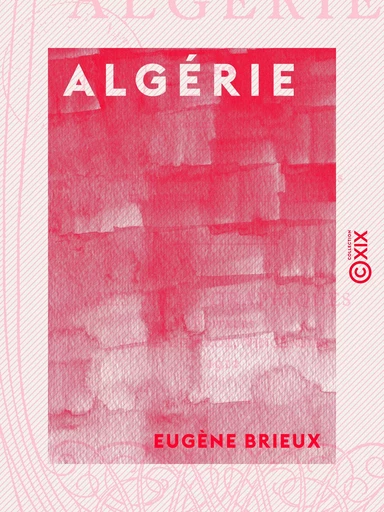 Algérie - Eugène Brieux - Collection XIX