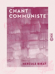 Chant communiste - Par un homme qui ne l'est guère