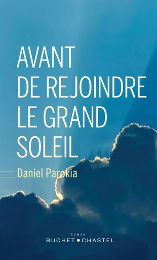 Avant de rejoindre le grand soleil - Daniel Parokia - Libella