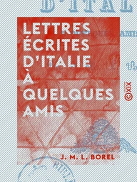 Lettres écrites d'Italie à quelques amis