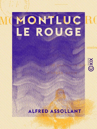 Montluc le Rouge - Alfred Assollant - Collection XIX