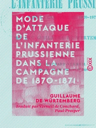 Mode d'attaque de l'infanterie prussienne dans la campagne de 1870-1871