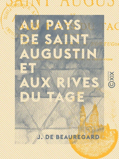 Au Pays de saint Augustin et aux rives du Tage - Tunisie, Algérie et Portugal - J. de Beauregard - Collection XIX