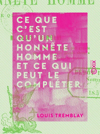 Ce que c'est qu'un honnête homme et ce qui peut le compléter - Louis Tremblay - Collection XIX