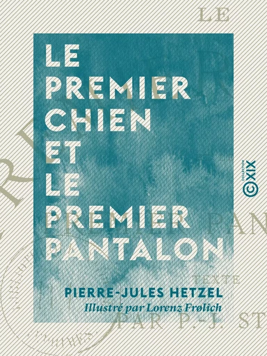 Le Premier Chien et le Premier Pantalon - Pierre-Jules Hetzel - Collection XIX