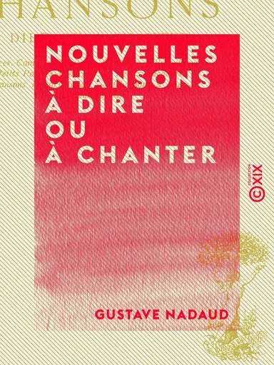 Nouvelles chansons à dire ou à chanter - Gustave Nadaud - Collection XIX