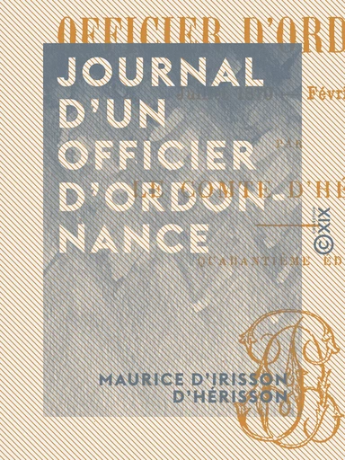 Journal d'un officier d'ordonnance - Maurice d' Irisson d'Hérisson - Collection XIX