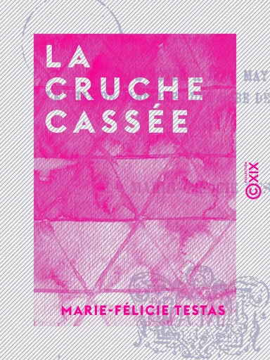 La Cruche cassée - Marie-Félicie Testas - Collection XIX