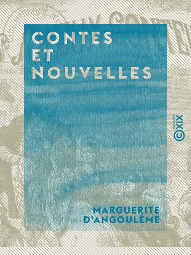 Contes et Nouvelles - Marguerite d' Angoulême - Collection XIX