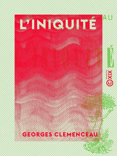 L'Iniquité - Georges Clemenceau - Collection XIX