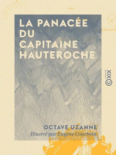 La Panacée du capitaine Hauteroche - Octave Uzanne - Collection XIX