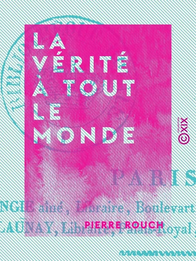 La Vérité à tout le monde - Pierre Rouch - Collection XIX