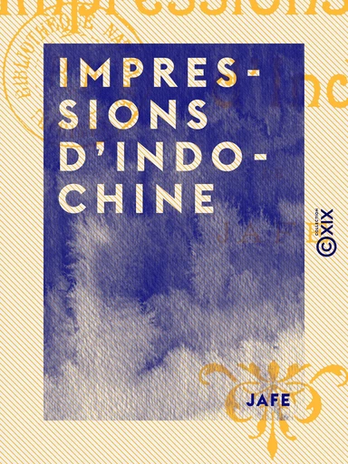 Impressions d'Indo-Chine -  Jafe - Collection XIX