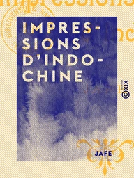 Impressions d'Indo-Chine