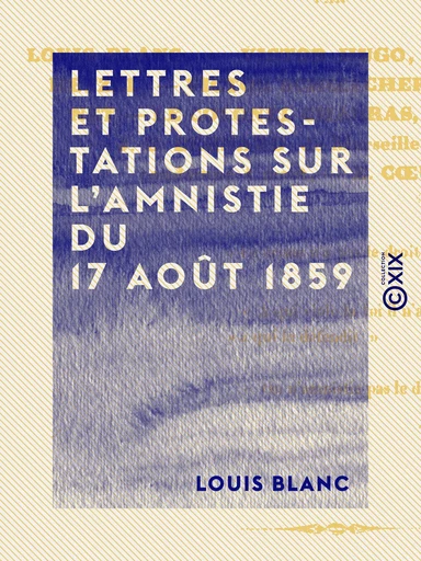 Lettres et protestations sur l'amnistie du 17 août 1859 - Louis Blanc - Collection XIX