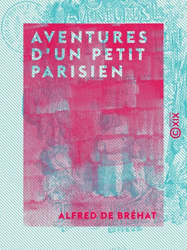 Aventures d'un petit Parisien - Alfred de Bréhat - Collection XIX