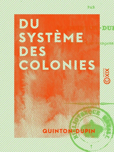 Du système des colonies -  Quinton-Dupin - Collection XIX