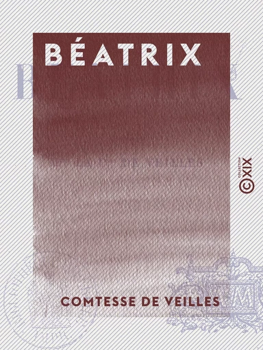 Béatrix - Comtesse de Veilles - Collection XIX