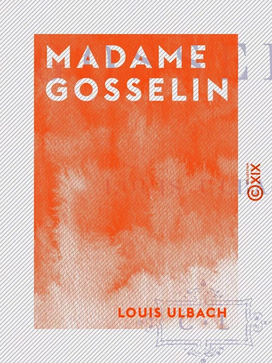 Madame Gosselin - Louis Ulbach - Collection XIX