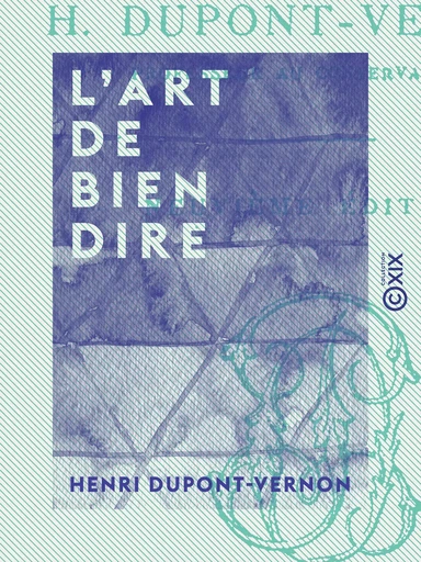 L'Art de bien dire - Henri Dupont-Vernon - Collection XIX