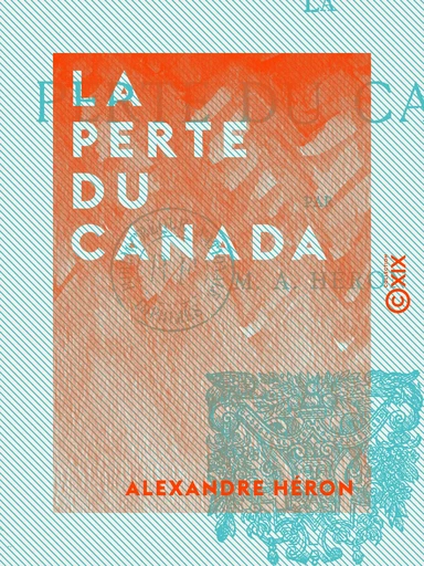 La Perte du Canada - Alexandre Héron - Collection XIX