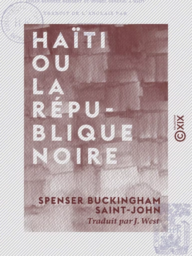 Haïti ou la République noire - Spenser Buckingham Saint-John - Collection XIX