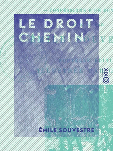 Le Droit Chemin - Confessions d'un ouvrier - Emile Souvestre - Collection XIX