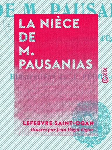 La Nièce de M. Pausanias - Épisode de la campagne d'Égypte - Lefebvre Saint-Ogan - Collection XIX