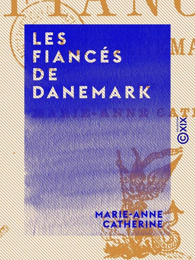 Les Fiancés de Danemark - Marie-Anne Catherine - Collection XIX