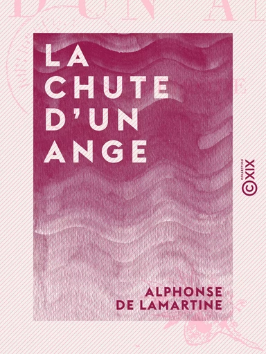 La Chute d'un ange - Épisode - Alphonse De Lamartine - Collection XIX