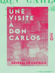 Une visite à Don Carlos - Impressions de voyage