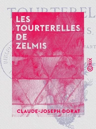 Les Tourterelles de Zelmis - Poème en trois chants