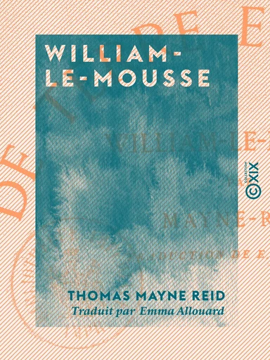 William-le-Mousse - Thomas Mayne Reid - Collection XIX