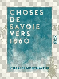 Choses de Savoie vers 1860