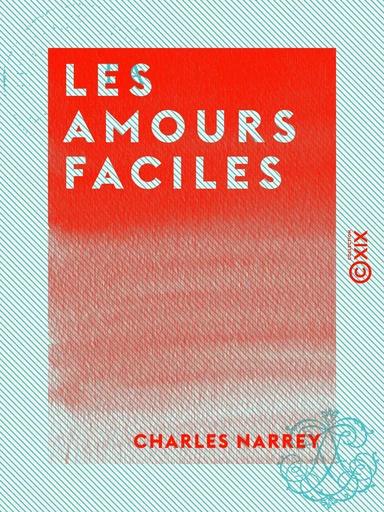 Les Amours faciles - Charles Narrey - Collection XIX