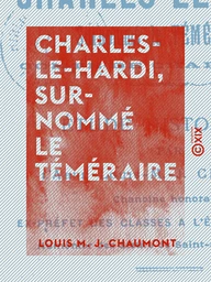 Charles-le-Hardi, surnommé le Téméraire - Étude historique