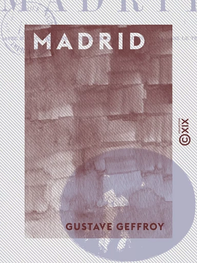 Madrid - Les musées d'Europe - Gustave Geffroy - Collection XIX