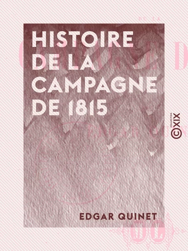 Histoire de la campagne de 1815 - Edgar Quinet - Collection XIX