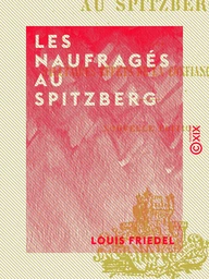 Les Naufragés au Spitzberg - Ou les Salutaires effets de la confiance en Dieu