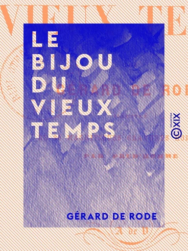 Le Bijou du vieux temps - Gérard de Rode - Collection XIX