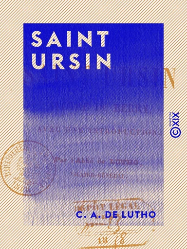 Saint Ursin - Apôtre du Berry - C. A. de Lutho - Collection XIX