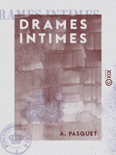 Drames intimes - A. Pasquet - Collection XIX