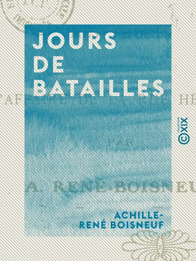 Jours de batailles - Les événements de la Guadeloupe - Achille-René Boisneuf - Collection XIX